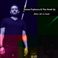 Tomas Fujiwara and the Hookup - After All Is Said