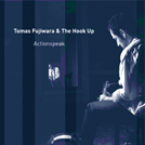 tomas fujiwara & the hookup - actionspeak